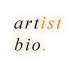 artist bio